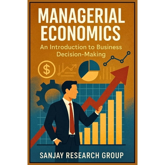 Business Study Books by Sanjay Mandavi Managerial Economics: An Introduction to Business Decision Making, Book 3, (Paperback)
