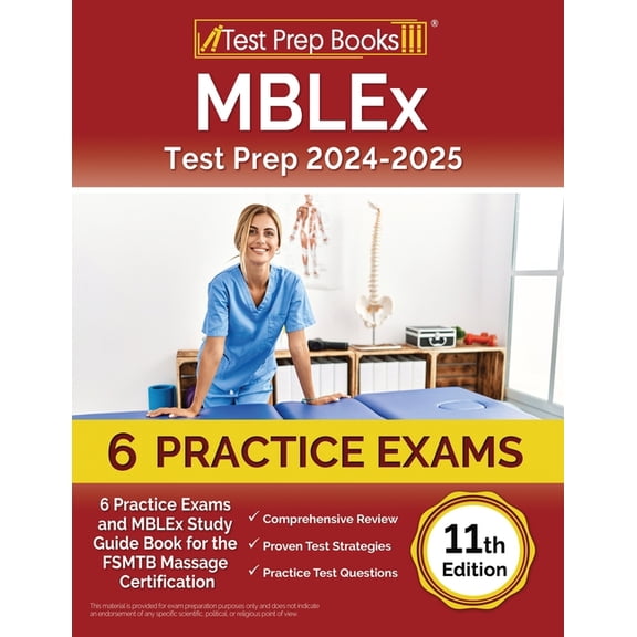 MBLEx Test Prep 2024-2025: 4 Practice Exams and MBLEx Study Guide Book for the FSMTB Massage Certification [11th Edition]