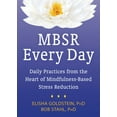 thumbnail image 1 of MBSR Every Day : Daily Practices from the Heart of Mindfulness-Based Stress Reduction (Paperback), 1 of 1