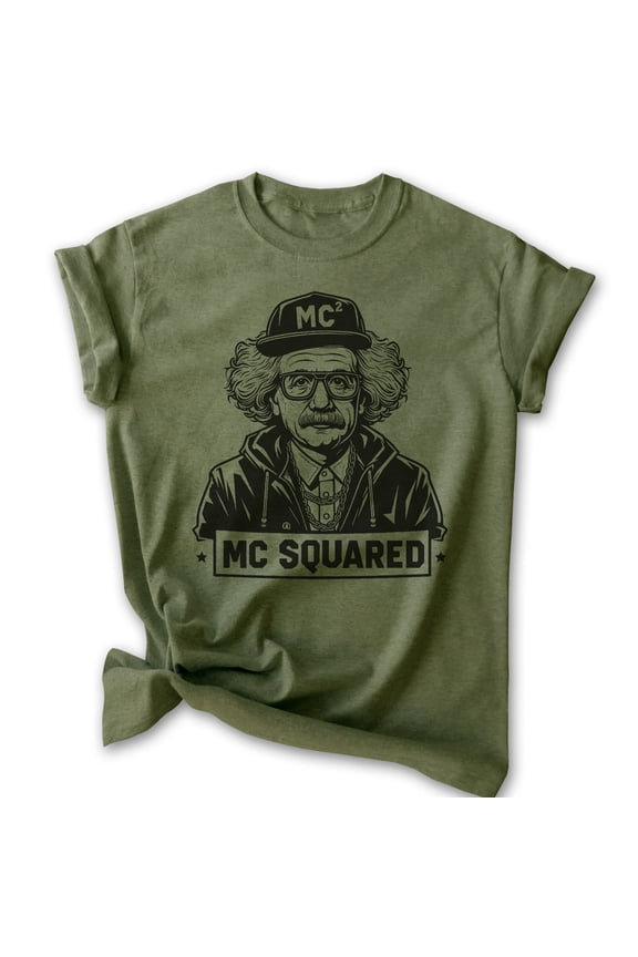 MC Squared Einstein T-shirt, Unisex Women's Men's Shirt, Funny Albert Einstein Genius Rapper Hip Hop, Heather Military Green, Small