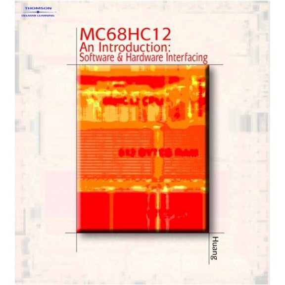 Pre-Owned MC68HC12 an Introduction : Software and Hardware Interfacing (Hardcover) 9780766834484
