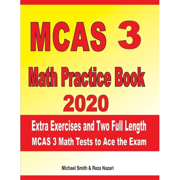 MCAS 3 Math Practice Book 2020: Extra Exercises and Two Full Length MCAS Math Tests to Ace the Exam, (Paperback)