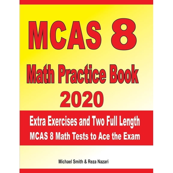 MCAS 8 Math Practice Book 2020 : Extra Exercises and Two Full Length MCAS Math Tests to Ace the Exam (Paperback)