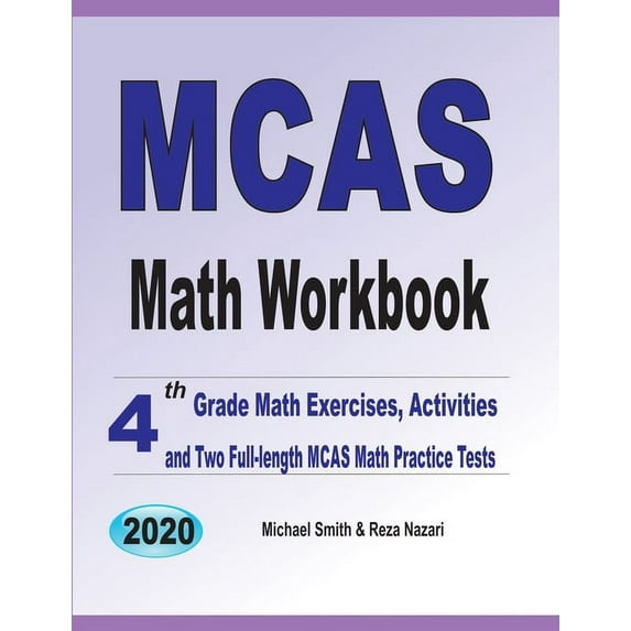 MCAS Math Workbook: 4th Grade Math Exercises, Activities, and Two Full-Length MCAS Math Practice Tests, (Paperback)