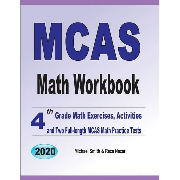 MCAS Math Workbook: 4th Grade Math Exercises, Activities, and Two Full-Length MCAS Math Practice Tests (Paperback)