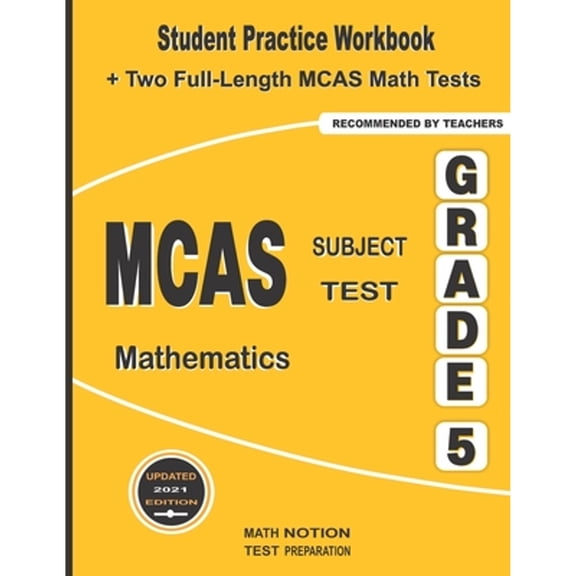 MCAS Subject Test Mathematics Grade 5: Student Practice Workbook + Two Full-Length MCAS Math Tests (Paperback) by Math Notion (Contributions by), Michael Smith