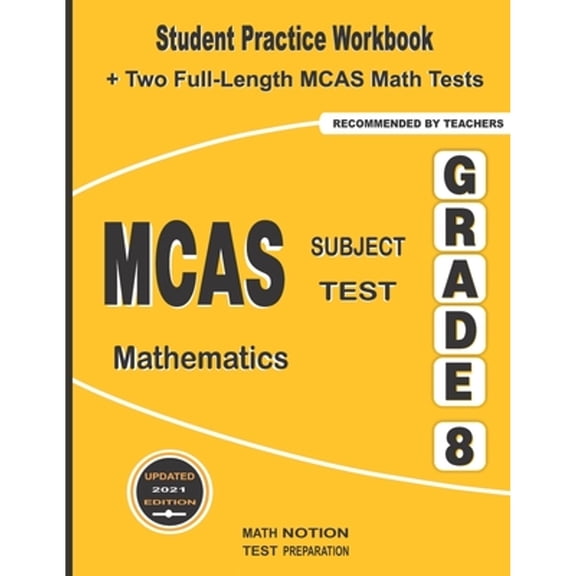 MCAS Subject Test Mathematics Grade 8: Student Practice Workbook + Two Full-Length MCAS Math Tests (Paperback) by Michael Smith