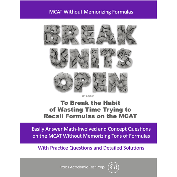 MCAT Without Memorizing Formulas: Break Units Open (Medical College Admission Test Prep Supplement)