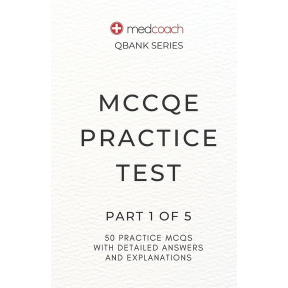 MCCQE Practice Test: Part 1 of 5 (Paperback) by Medcoach Inc, CM Leah Feldman