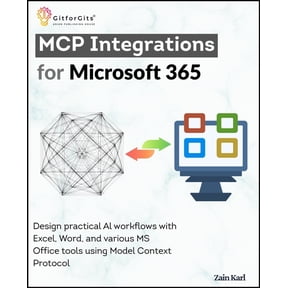 MCP Integrations for Microsoft 365: Design practical AI workflows with Excel, Word, and various MS Office tools using Mo, (Paperback)