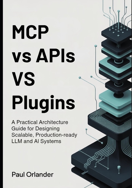 MCP vs APIs vs Plugins: A Practical Architecture Guide for Designing ...