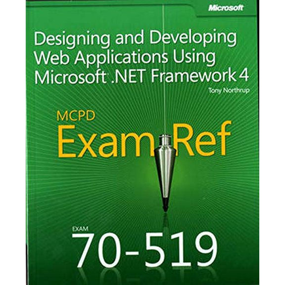 Pre-Owned MCPD 70-519 Exam Ref: Designing and Developing Web Applications Using Microsoft .NET Framework 4 (Paperback) 0735657262 9780735657267
