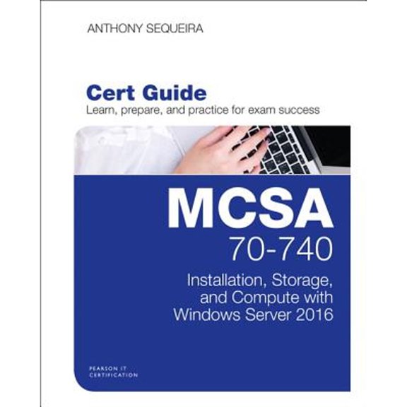 Pre-Owned MCSA 70-740 Cert Guide: Installation, Storage, and Compute with Windows Server 2016 (Hardcover) 0789756978 9780789756978