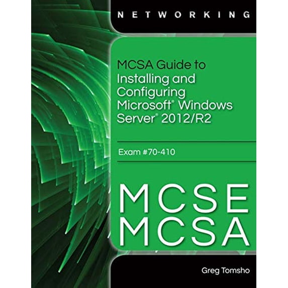 Pre-Owned MCSA Guide to Installing and Configuring Microsoft Windows Server 2012 /R2, Exam 70-410 (Paperback) 128586865X 9781285868653