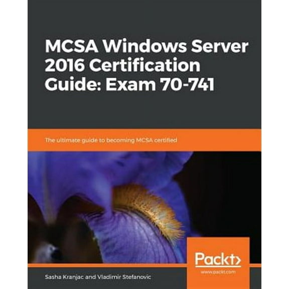 MCSA Windows Server 2016 Certification Guide: Exam 70-741 (Paperback)