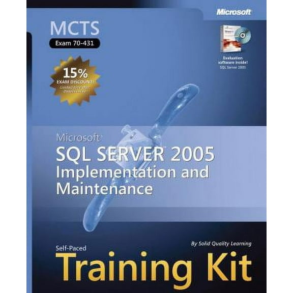 Pre-Owned MCTS Self-Paced Training Kit (Exam 70-431): Microsoft SQL Server 2005--Implementation and Maintenance [With CDROM] (Hardcover) 073562271X 9780735622715