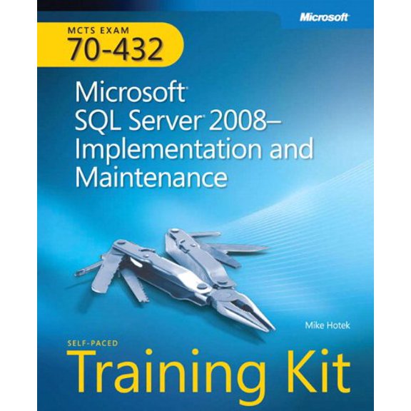 Pre-Owned MCTS Self-Paced Training Kit (Exam 70-432): Microsoft SQL Server 2008--Implementation and Maintenance [With CDROM] (Hardcover) 0735626057 9780735626058