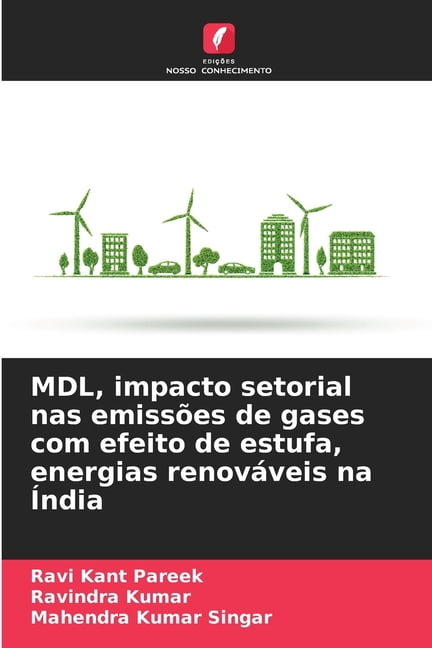 MDL, impacto setorial nas emissÃµes de gases com efeito de estufa, energias renovÃ¡veis na Ãndia, (Paperback)