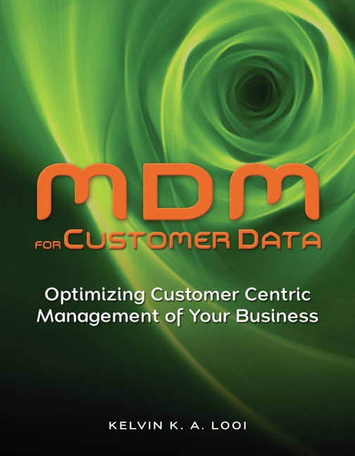 MDM for Customer Data : Optimizing Customer Centric Management of Your Business (Paperback)