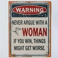 thumbnail image 1 of MDR Trading Inc. FP-MIN-414 Warning Never Argue With A Woman If You Win, Things Might Get Worse Sign, 1 of 2