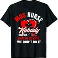 thumbnail image 1 of MDS Nurse Funny MDS Nursing MDS Nurses T-Shirt, 1 of 4