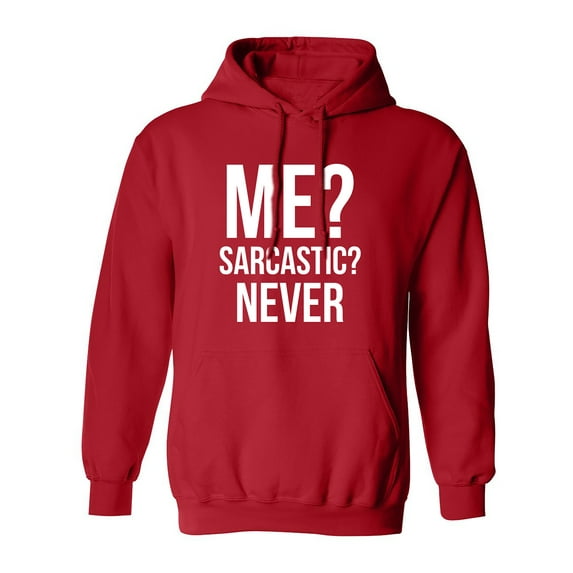 ME? SARCASTIC? NEVER Adult Hooded Sweatshirt