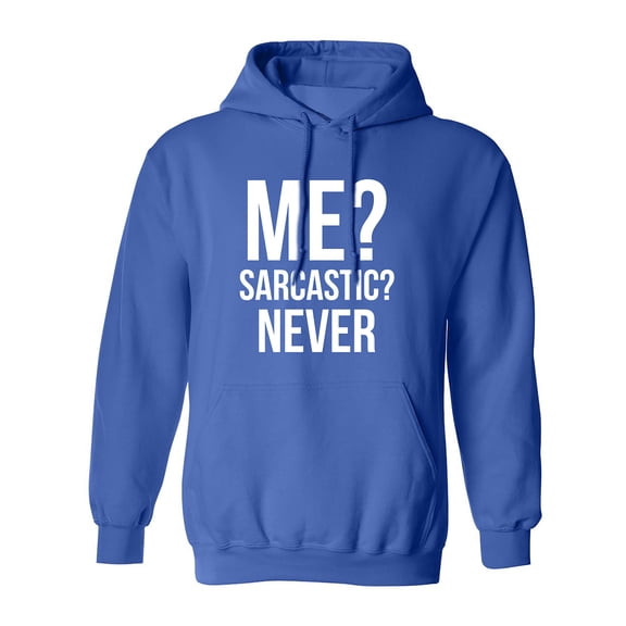 ME? SARCASTIC? NEVER Adult Hooded Sweatshirt