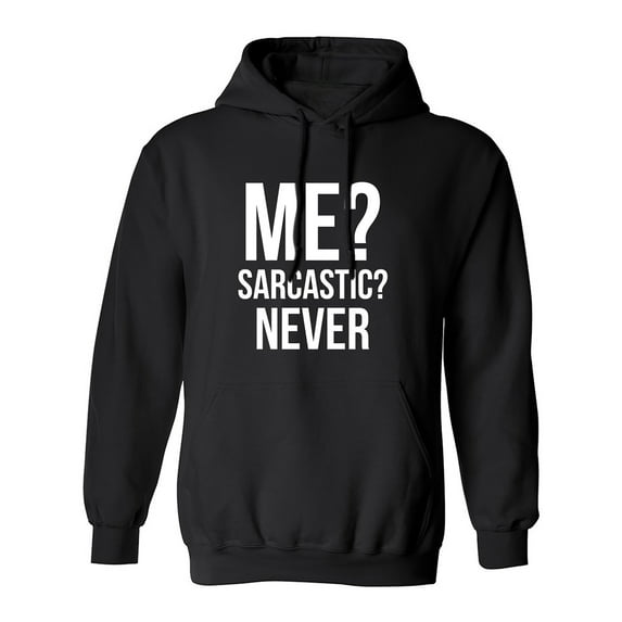 ME? SARCASTIC? NEVER Adult Hooded Sweatshirt