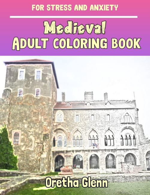 MEDIEVAL Adult coloring book for stress and anxiety: MEDIEVAL sketch coloring book Creativity and Mindfulness (Paperback)