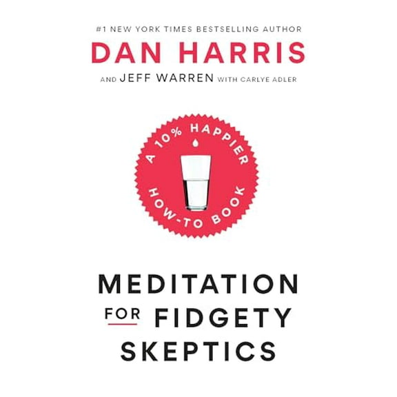 Pre-Owned Meditation for Fidgety Skeptics: A 10% Happier How-To Book (Hardcover) 0399588949 9780399588945
