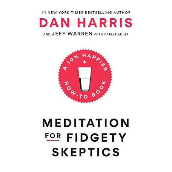 Pre-Owned Meditation for Fidgety Skeptics: A 10% Happier How-To Book (Hardcover) 0399588949 9780399588945