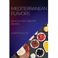 thumbnail image 1 of Mediterranean Flavors: Delicious and Healthy Recipes, (Paperback), 1 of 1