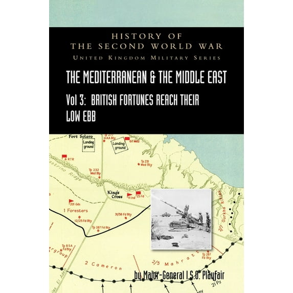 MEDITERRANEAN AND MIDDLE EAST VOLUME III (September 1941 to September 1942) British Fortunes reach their Lowest Ebb. HISTORY OF THE SECOND WORLD WAR: United Kingdom Military Series: Official Campaign