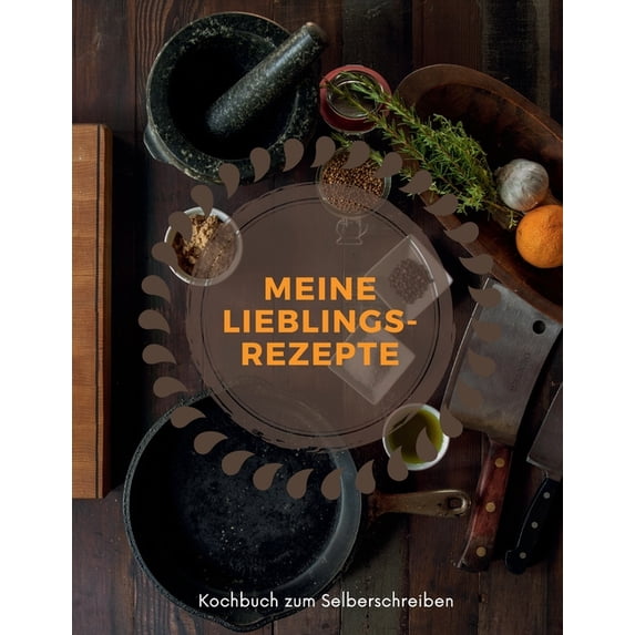 MEINE LIEBLINGSREZEPTE - Kochbuch zum Selberschreiben: MEIN XXL KOCHBUCH zum Selberschreiben REZEPTBUCH Softcover Punktraster Inhaltsverzeichnis . A4 BRAUN ORANGE COVER German E 1661923321