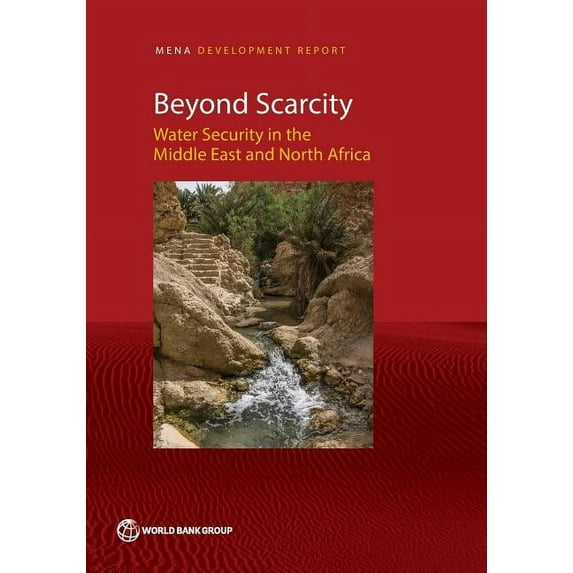 Mena Development Report Beyond Scarcity: Water Security in the Middle East and North Africa, (Paperback)