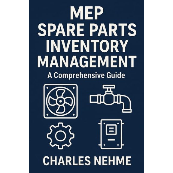 MEP Spare Parts Inventory Management: A Comprehensive Guide, (Paperback)