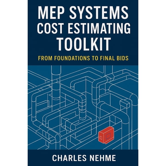 MEP Systems Cost Estimating Toolkit: From Foundations to Final Bids, (Paperback)