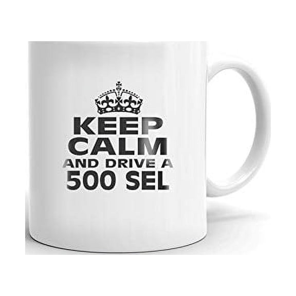 MERCEDES-BENZ 500 SEL Keep Calm and Drive Coffee Tea Ceramic Mug