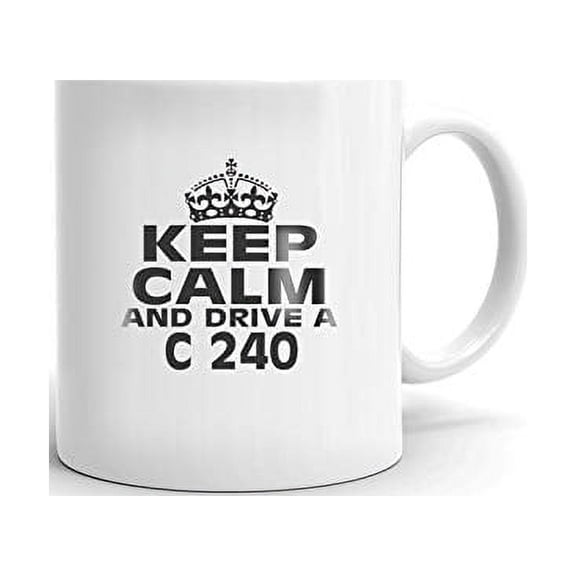 MERCEDES-BENZ C 240 Keep Calm and Drive Coffee Tea Ceramic Mug