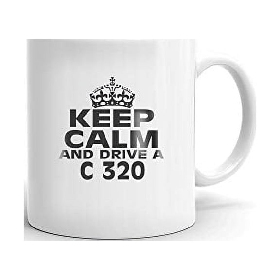 MERCEDES-BENZ C 320 Keep Calm and Drive Coffee Tea Ceramic Mug