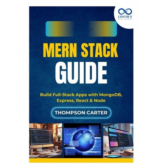 MERN Stack Guide: Build Full-Stack Apps with MongoDB, Express, React & Node, (Paperback)