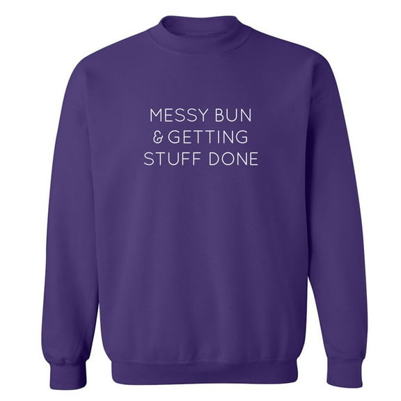 MESSY BUN & GETTING STUFF DONE Crewneck Sweatshirt