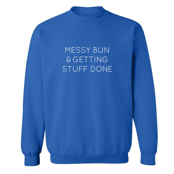 MESSY BUN & GETTING STUFF DONE Crewneck Sweatshirt