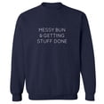 thumbnail image 1 of MESSY BUN & GETTING STUFF DONE Crewneck Sweatshirt, 1 of 1