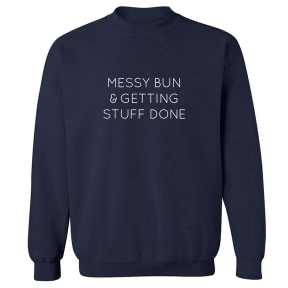 MESSY BUN & GETTING STUFF DONE Crewneck Sweatshirt