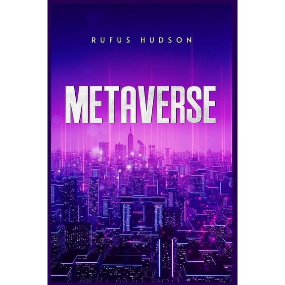 Metaverse: The Ultimate Guide to Investing in Virtual Lands, NFT (Crypto Art), Altcoins, and Cryptocurrency Using Blockc, (Paperback)