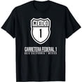 thumbnail image 1 of MEXICO FEDERAL HIGHWAY 1 CARRETERA FEDERAL 1 ROAD SIGN BAJA T-Shirt, 1 of 5