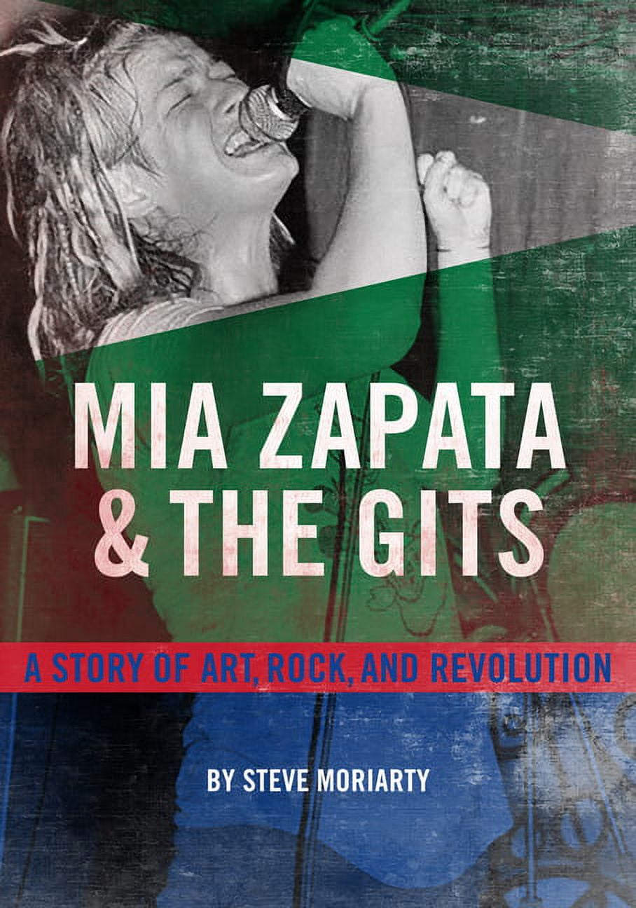 MIA Zapata and the Gits A True Story of Art, Rock, and Revolution (Paperback)