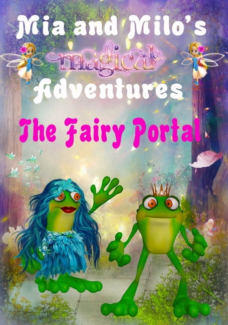 MIA and Milo's Magical Adventures Mia and Milo's Magical Adventures - The Fairy Portal, Book 2, (Hardcover)