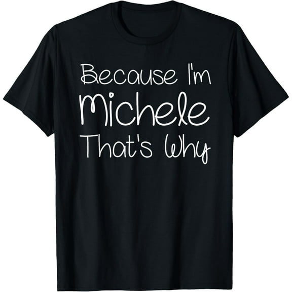 MICHELE Funny Personalized Birthday Women Name Gift Idea T-Shirt